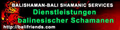  BALISHAMAN - Bali Shamanic Services :: Nutze die Kraft praktizierender Schamanen zu DEINEM Vorteil! Klick HIER!